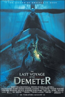 Theatrical release poster. Picture: Dracula as a demonic figure, man-like but with long bat-like wings draped over the railing, stands at the bow of the Demeter, above the figurehead; behind him, the mast is dimly seen through fog and crepuscular blue light. Tagline: The legend of Dracula is born. In theatres August 11.